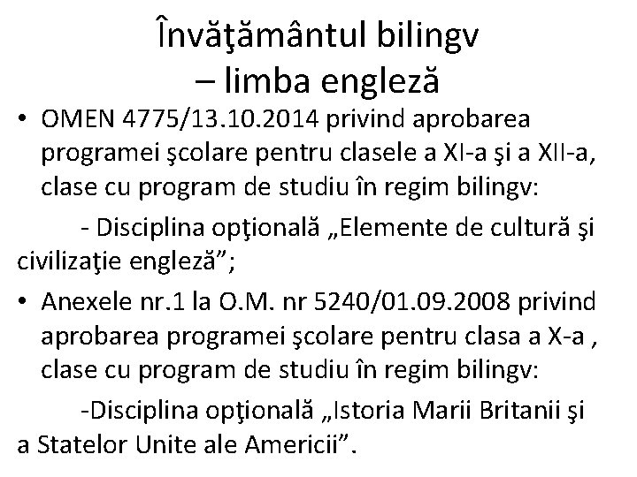 Învăţământul bilingv – limba engleză • OMEN 4775/13. 10. 2014 privind aprobarea programei şcolare