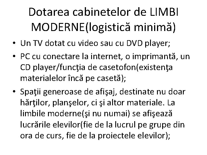 Dotarea cabinetelor de LIMBI MODERNE(logistică minimă) • Un TV dotat cu video sau cu