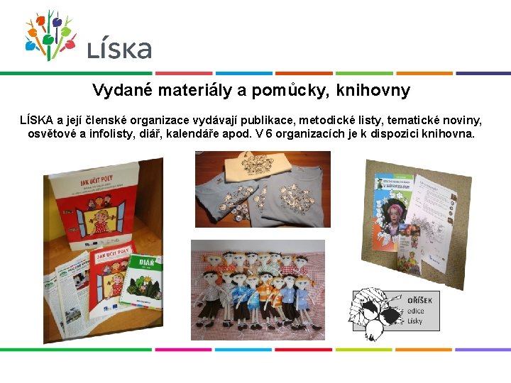 Vydané materiály a pomůcky, knihovny LÍSKA a její členské organizace vydávají publikace, metodické listy,