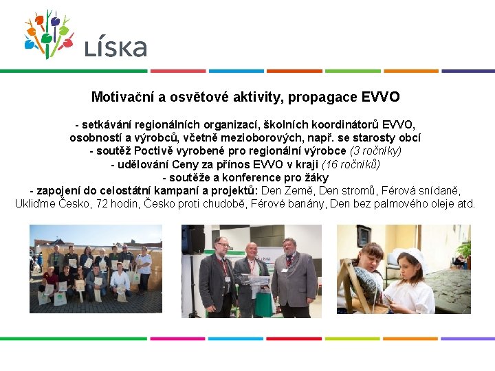 Motivační a osvětové aktivity, propagace EVVO - setkávání regionálních organizací, školních koordinátorů EVVO, osobností