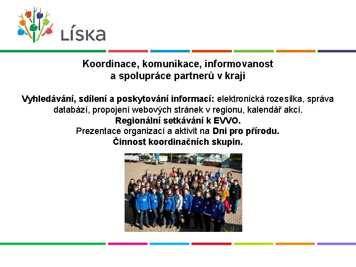 Koordinace, komunikace, informovanost a spolupráce partnerů v kraji Vyhledávání, sdílení a poskytování informací: elektronická