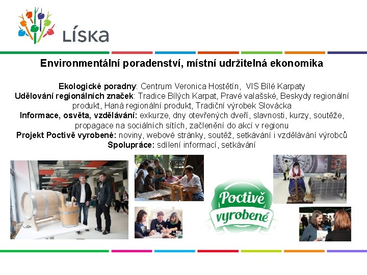 Environmentální poradenství, místní udržitelná ekonomika Ekologické poradny: Centrum Veronica Hostětín, VIS Bílé Karpaty Udělování