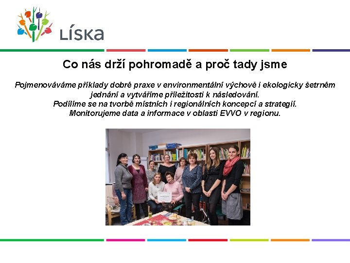 Co nás drží pohromadě a proč tady jsme Pojmenováváme příklady dobré praxe v environmentální