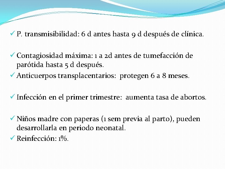 ü P. transmisibilidad: 6 d antes hasta 9 d después de clínica. ü Contagiosidad