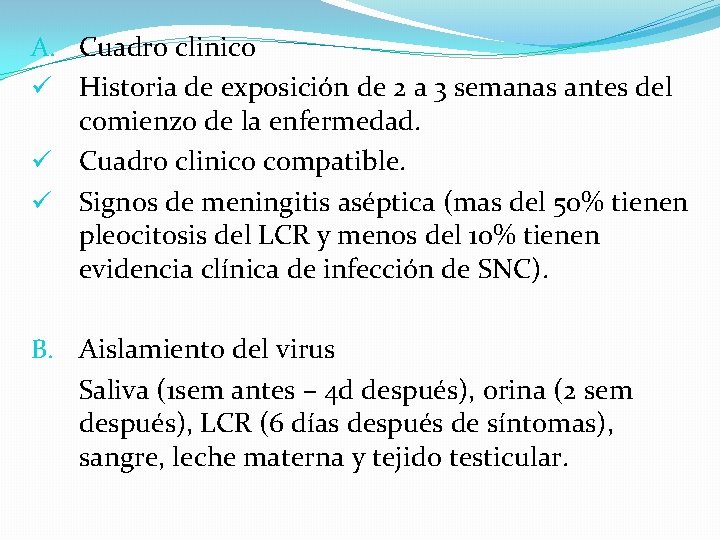 A. Cuadro clinico ü Historia de exposición de 2 a 3 semanas antes del