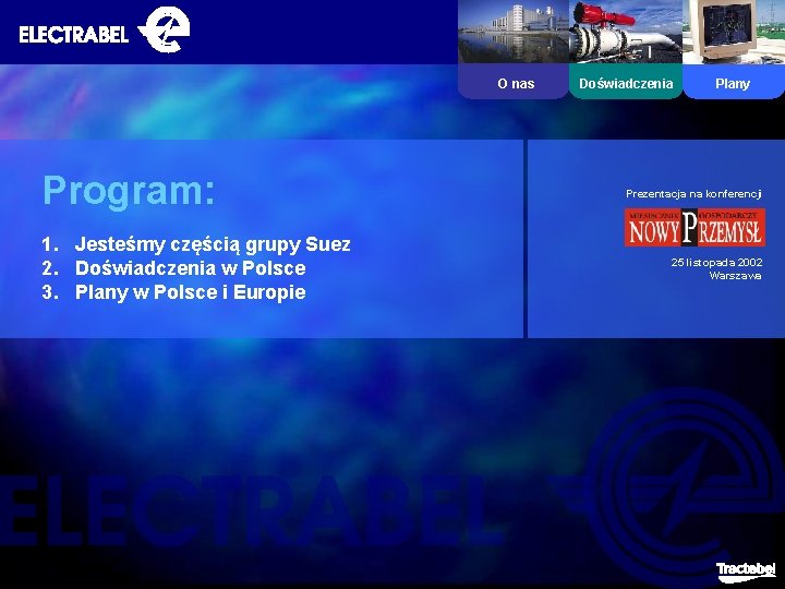 O nas Program: 1. Jesteśmy częścią grupy Suez 2. Doświadczenia w Polsce 3. Plany