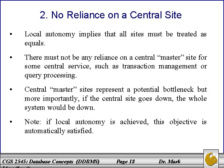 2. No Reliance on a Central Site • Local autonomy implies that all sites 2. No Reliance on a Central Site • Local autonomy implies that all sites