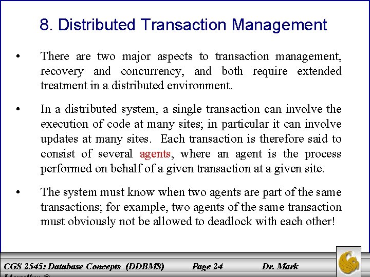 8. Distributed Transaction Management • There are two major aspects to transaction management, recovery 8. Distributed Transaction Management • There are two major aspects to transaction management, recovery