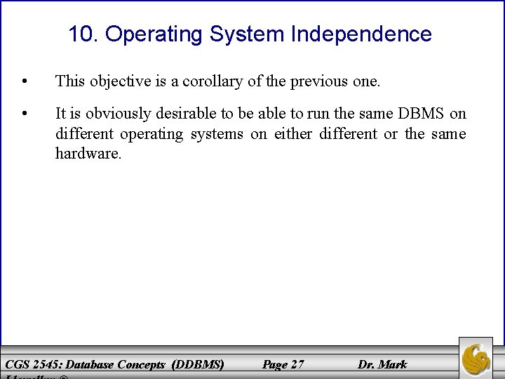 10. Operating System Independence • This objective is a corollary of the previous one. 10. Operating System Independence • This objective is a corollary of the previous one.