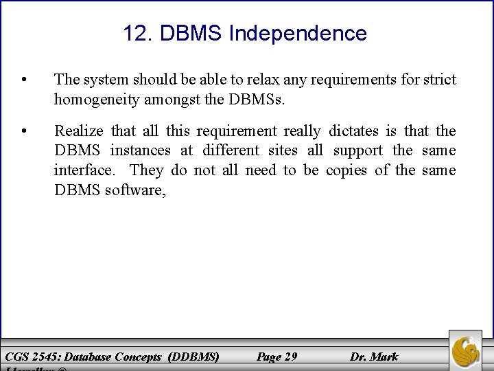 12. DBMS Independence • The system should be able to relax any requirements for 12. DBMS Independence • The system should be able to relax any requirements for