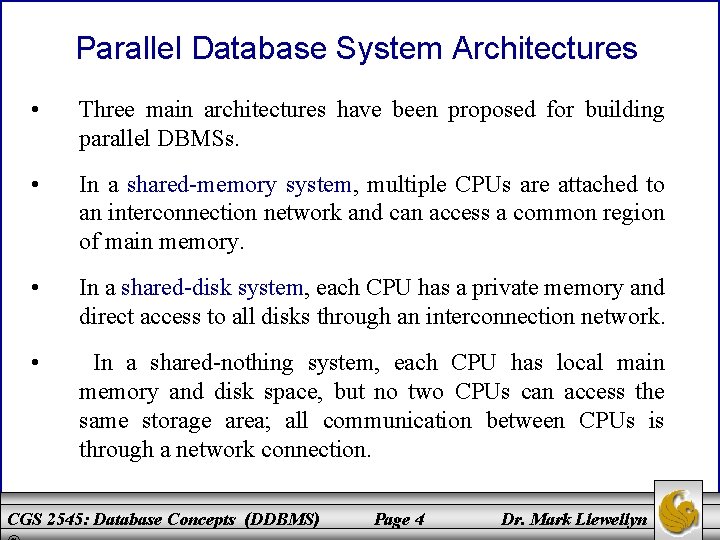 Parallel Database System Architectures • Three main architectures have been proposed for building parallel Parallel Database System Architectures • Three main architectures have been proposed for building parallel