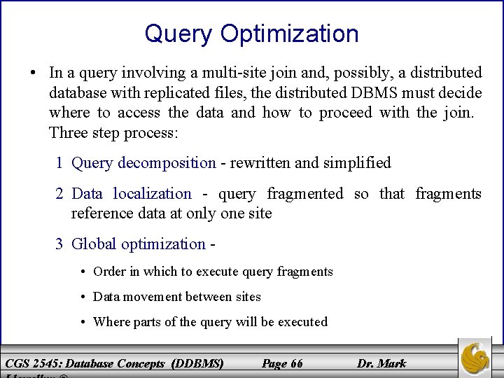 Query Optimization • In a query involving a multi-site join and, possibly, a distributed Query Optimization • In a query involving a multi-site join and, possibly, a distributed