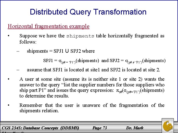 Distributed Query Transformation Horizontal fragmentation example • Suppose we have the shipments table horizontally Distributed Query Transformation Horizontal fragmentation example • Suppose we have the shipments table horizontally