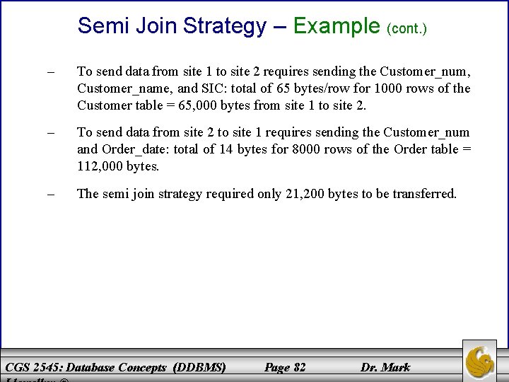 Semi Join Strategy – Example (cont. ) – To send data from site 1 Semi Join Strategy – Example (cont. ) – To send data from site 1