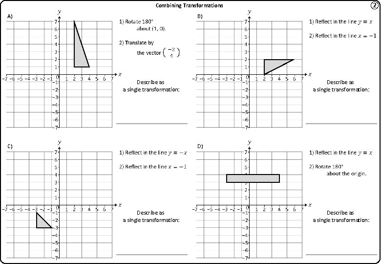 ② Combining Transformations A) B) Describe as a single transformation: C) Describe as a