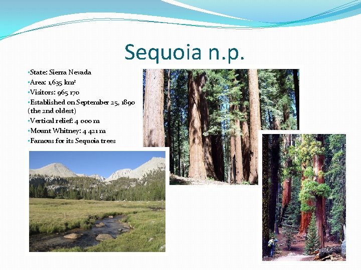 Sequoia n. p. • State: Sierra Nevada • Area: 1, 635 km 2 •