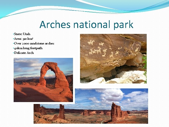 Arches national park • State: Utah • Area: 310 km 2 • Over 2000