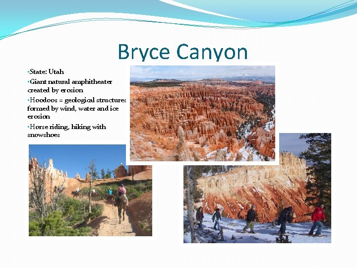 Bryce Canyon • State: Utah • Giant natural amphitheater created by erosion • Hoodoos