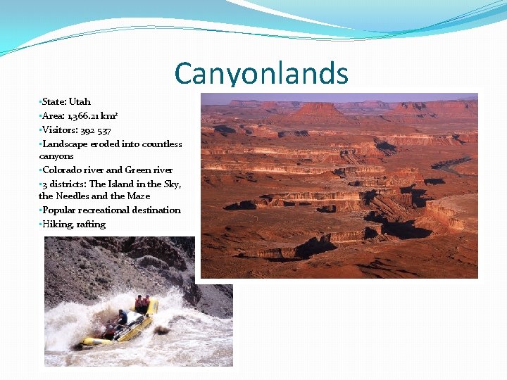 Canyonlands • State: Utah • Area: 1, 366. 21 km 2 • Visitors: 392