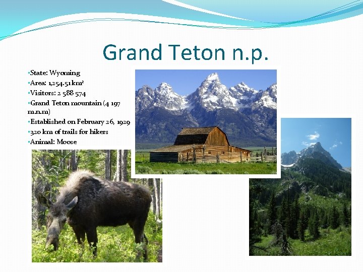 Grand Teton n. p. • State: Wyoming • Area: 1, 254. 51 km 2