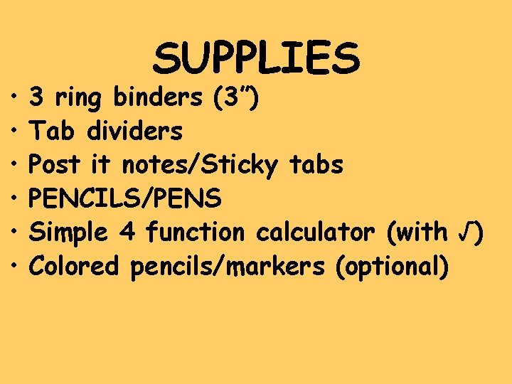  • • • SUPPLIES 3 ring binders (3”) Tab dividers Post it notes/Sticky