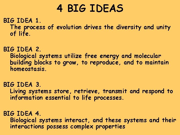 4 BIG IDEAS BIG IDEA 1. The process of evolution drives the diversity and
