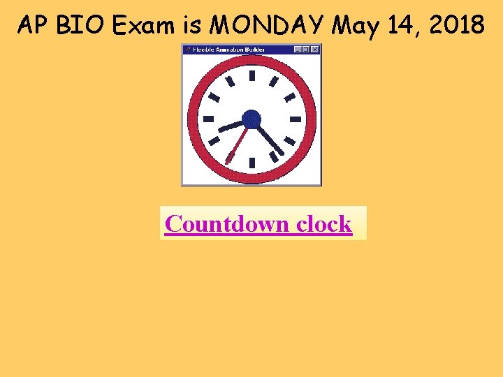 AP BIO Exam is MONDAY May 14, 2018 Countdown clock 