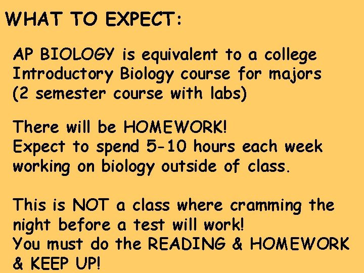 WHAT TO EXPECT: AP BIOLOGY is equivalent to a college Introductory Biology course for