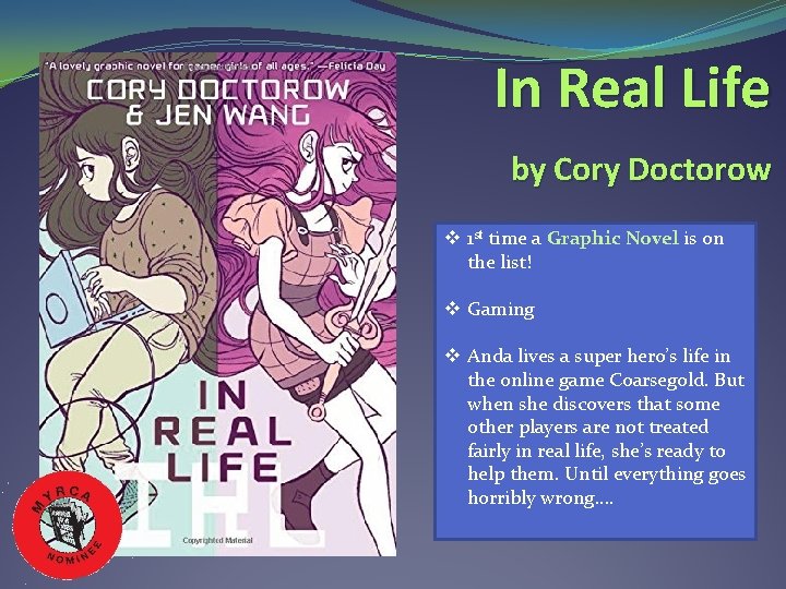 In Real Life by Cory Doctorow v 1 st time a Graphic Novel is