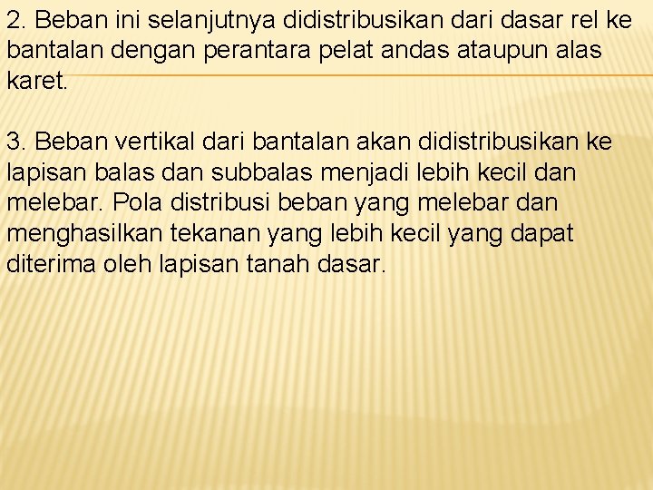 2. Beban ini selanjutnya didistribusikan dari dasar rel ke bantalan dengan perantara pelat andas