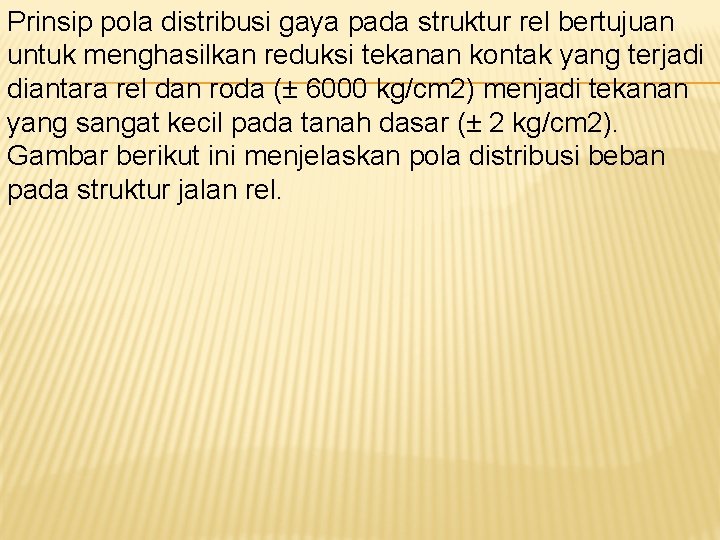Prinsip pola distribusi gaya pada struktur rel bertujuan untuk menghasilkan reduksi tekanan kontak yang