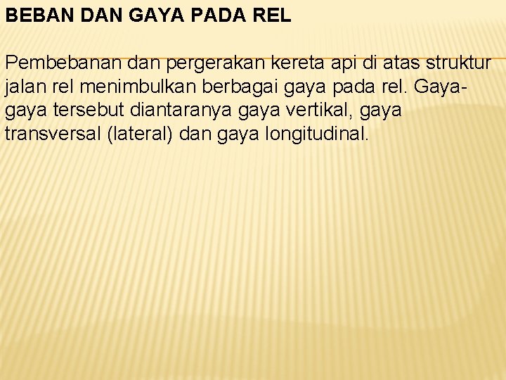 BEBAN DAN GAYA PADA REL Pembebanan dan pergerakan kereta api di atas struktur jalan