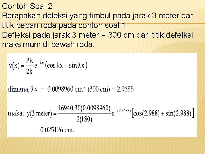 Contoh Soal 2 Berapakah deleksi yang timbul pada jarak 3 meter dari titik beban