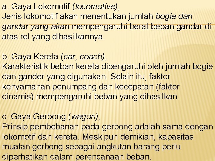 a. Gaya Lokomotif (locomotive), Jenis lokomotif akan menentukan jumlah bogie dan gandar yang akan
