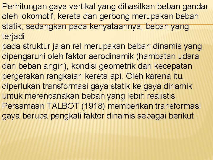 Perhitungan gaya vertikal yang dihasilkan beban gandar oleh lokomotif, kereta dan gerbong merupakan beban