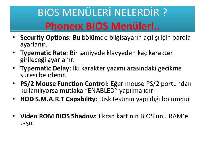 BIOS MENÜLERİ NELERDİR ? Phoneıx BIOS Menüleri. . • Security Options: Bu bölümde bilgisayarın