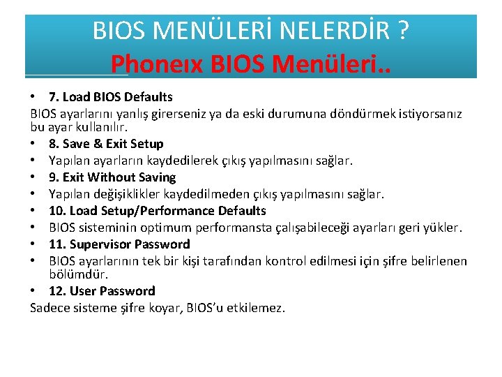 BIOS MENÜLERİ NELERDİR ? Phoneıx BIOS Menüleri. . • 7. Load BIOS Defaults BIOS