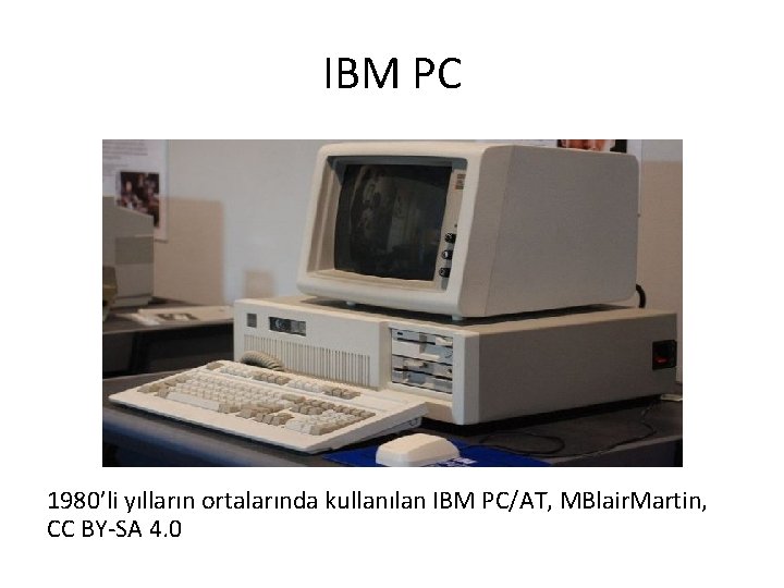 IBM PC 1980’li yılların ortalarında kullanılan IBM PC/AT, MBlair. Martin, CC BY-SA 4. 0