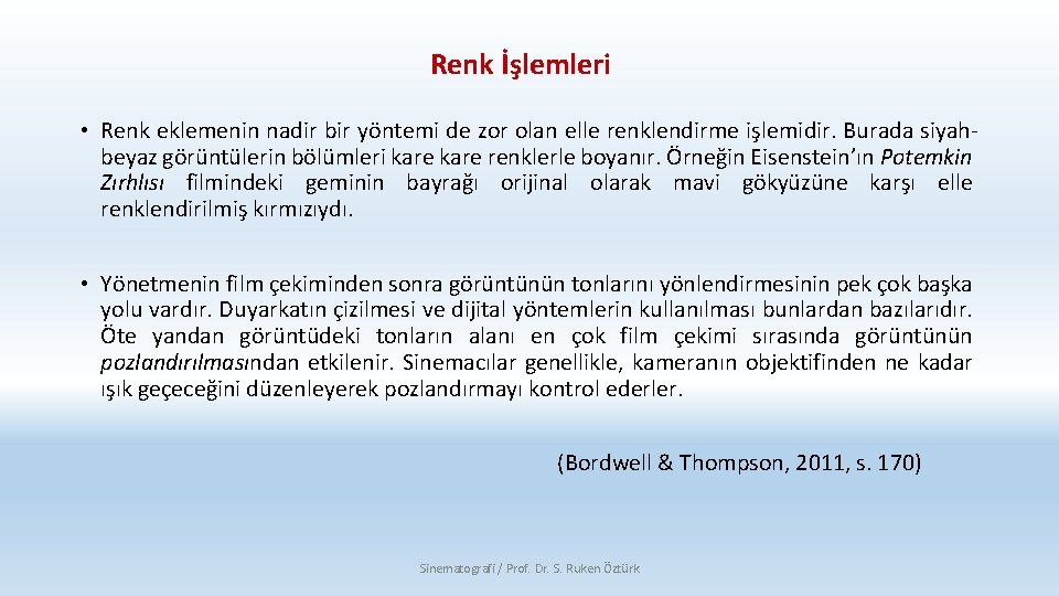 Renk İşlemleri • Renk eklemenin nadir bir yöntemi de zor olan elle renklendirme işlemidir.