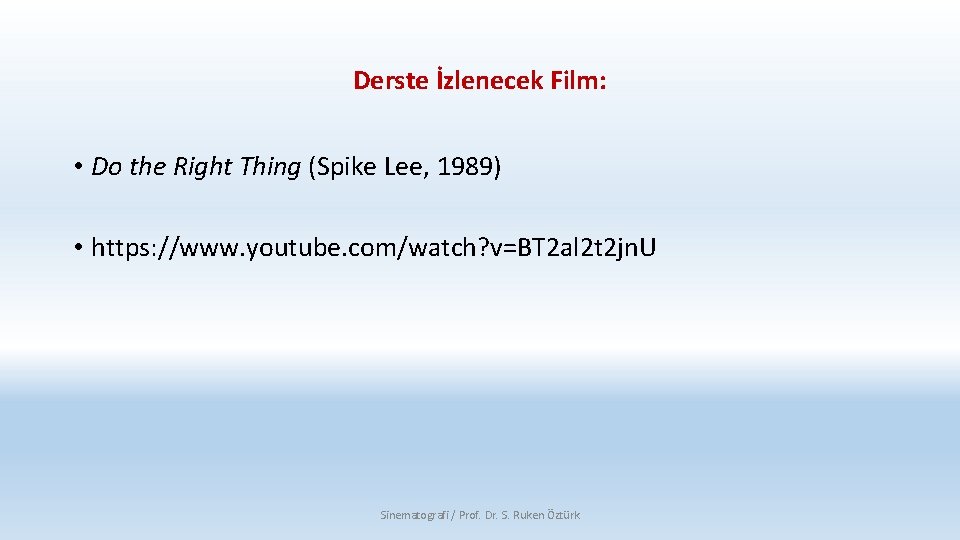 Derste İzlenecek Film: • Do the Right Thing (Spike Lee, 1989) • https: //www.