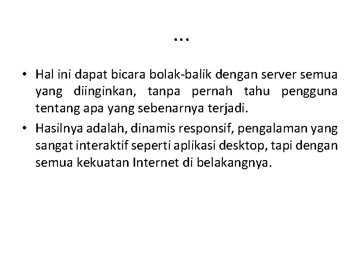 . . . • Hal ini dapat bicara bolak-balik dengan server semua yang diinginkan,