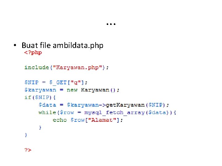 . . . • Buat file ambildata. php 