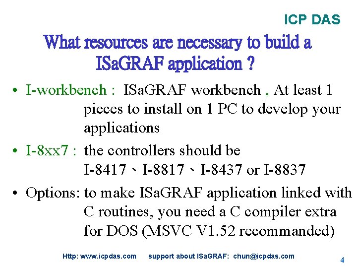 ICP DAS What resources are necessary to build a ISa. GRAF application ? • ICP DAS What resources are necessary to build a ISa. GRAF application ? •