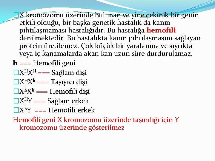 �X kromozomu üzerinde bulunan ve yine çekinik bir genin etkili olduğu, bir başka genetik