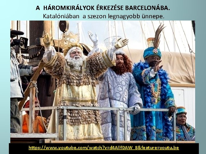 A HÁROMKIRÁLYOK ÉRKEZÉSE BARCELONÁBA. Katalóniában a szezon legnagyobb ünnepe. https: //www. youtube. com/watch? v=d