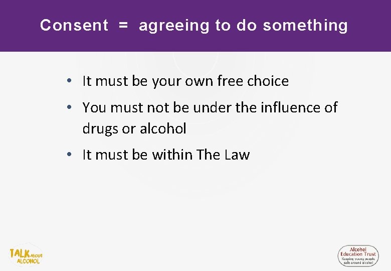 Consent something Consent= =agreeing Agreeingtotodo something • It must be your own free choice