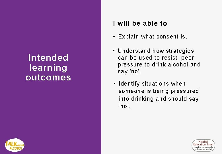 I will be able to • Explain what consent is. Intended learning outcomes •