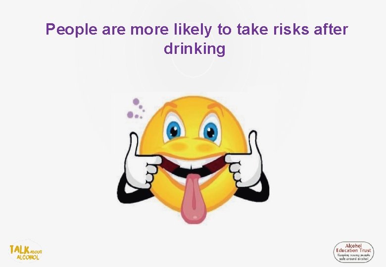 People are more likely to take risks after drinking 