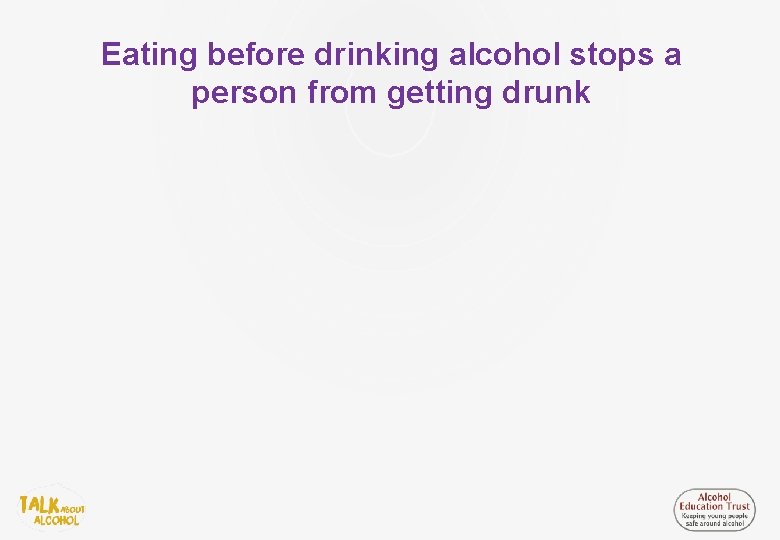 Eating before drinking alcohol stops a person from getting drunk 