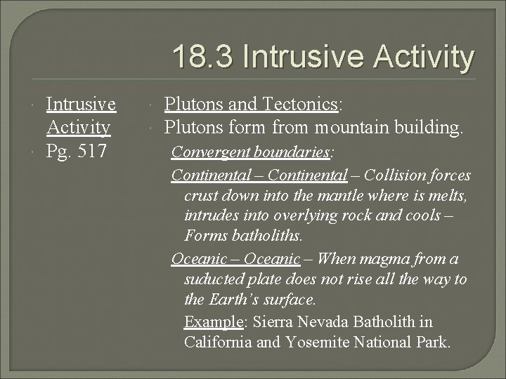 18. 3 Intrusive Activity Pg. 517 Plutons and Tectonics: Plutons form from mountain building.